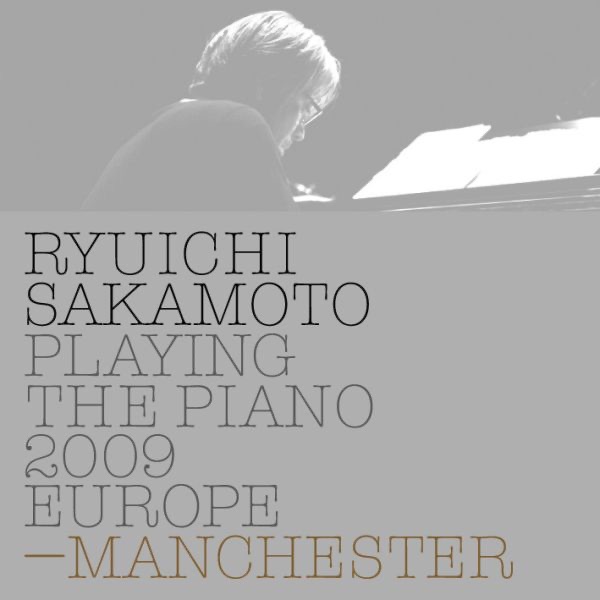 坂本龍一 – Ryuichi Sakamoto： Playing the Piano 2009 EUROPE – MANCHESTER(4988064026807)【16bit／44.1kHz】日本区-OppsUnote音乐广场