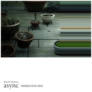 坂本龍一 – async – immersion 2023(4582635804452)【24bit／96.0kHz】日本区-OppsUnote音乐广场
