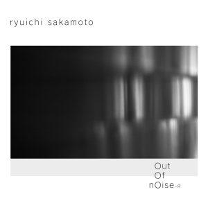 坂本龍一 – out of noise – R(4582635784075)【24bit／96.0kHz】日本区-OppsUnote音乐广场