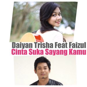 Daiyan Trisha – Cinta Suka Sayang Kamu (feat. Faizul Sany) – Single(9555103002266)【16bit／44.1kHz】马来西亚区-OppsUnote音乐广场