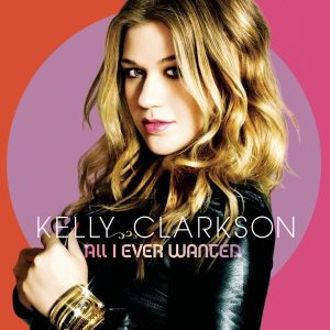 Kelly Clarkson – All I Ever Wanted (Deluxe Version)(884977025828)【16bit／44.1kHz】美国区-OppsUnote音乐广场