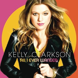 Kelly Clarkson – All I Ever Wanted(884977025835)【16bit／44.1kHz】美国区-OppsUnote音乐广场
