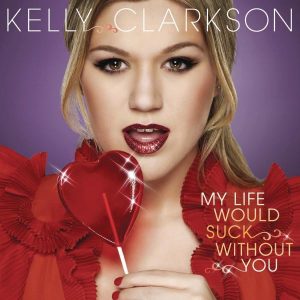 Kelly Clarkson – My Life Would Suck Without You – Single(888880993571)【16bit／44.1kHz】美国区-OppsUnote音乐广场