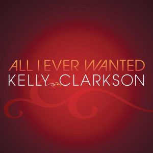 Kelly Clarkson – All I Ever Wanted – Single(884977545616)【16bit／44.1kHz】美国区-OppsUnote音乐广场