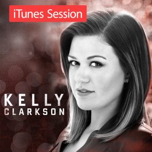 Kelly Clarkson – iTunes Session(886443315167)【16bit／44.1kHz】美国区-OppsUnote音乐广场