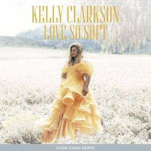 Kelly Clarkson – Love So Soft (Cash Cash Remix) – Single(075679885494)【16bit／44.1kHz】美国区-OppsUnote音乐广场