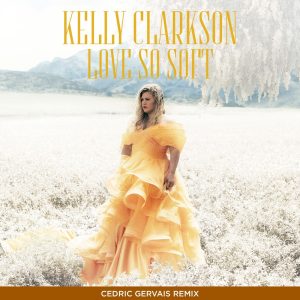 Kelly Clarkson – Love So Soft (Cedric Gervais Remix) – Single(075679882370)【16bit／44.1kHz】美国区-OppsUnote音乐广场