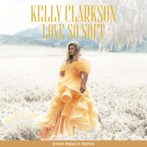 Kelly Clarkson – Love So Soft (Ryan Riback Remix) – Single(075679885470)【16bit／44.1kHz】美国区-OppsUnote音乐广场