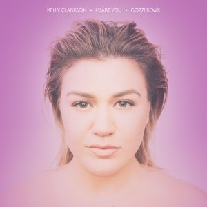 Kelly Clarkson – I Dare You (Gozzi Remix) – Single(075679816214)【24bit／48.0kHz】美国区-OppsUnote音乐广场
