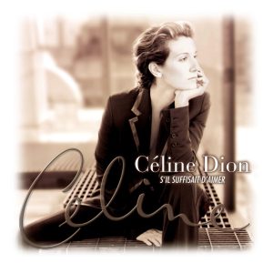 Céline Dion – S’il suffisait d’aimer(5099749185920)【16bit／44.1kHz】美国区-OppsUnote音乐广场