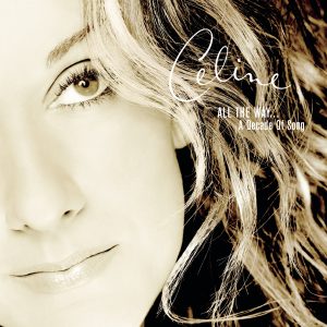Céline Dion – All the Way…A Decade of Song(886447524893)【16bit／44.1kHz】美国区-OppsUnote音乐广场