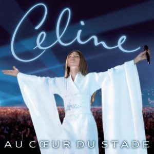 Céline Dion – Au cœur du stade (Live)(5099749524026)【24bit／44.1kHz】美国区-OppsUnote音乐广场
