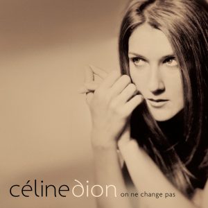 Céline Dion – On ne change pas (l’intégrale edition)(827969773628)【16bit／44.1kHz】美国区-OppsUnote音乐广场