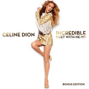 Céline Dion – Incredible (feat. Ne-Yo) – Single(886444476225)【16bit／44.1kHz】美国区-OppsUnote音乐广场
