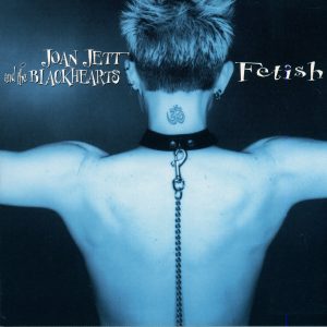 Joan Jett & The Blackhearts – Fetish(886447254851)【16bit／44.1kHz】美国区-OppsUnote音乐广场