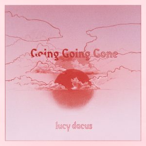 Lucy Dacus – Going Going Gone (Edit) – Single(191401182256)【16bit／44.1kHz】土耳其区-OppsUnote音乐广场