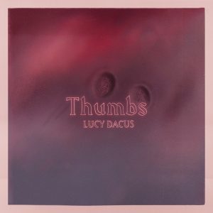 Lucy Dacus – Thumbs – SingleⒺ(191401175074)【24bit／44.1kHz】土耳其区-OppsUnote音乐广场