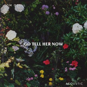 Tom Odell – Go Tell Her Now (Acoustic) – Single(886447521267)【24bit／44.1kHz】美国区-OppsUnote音乐广场