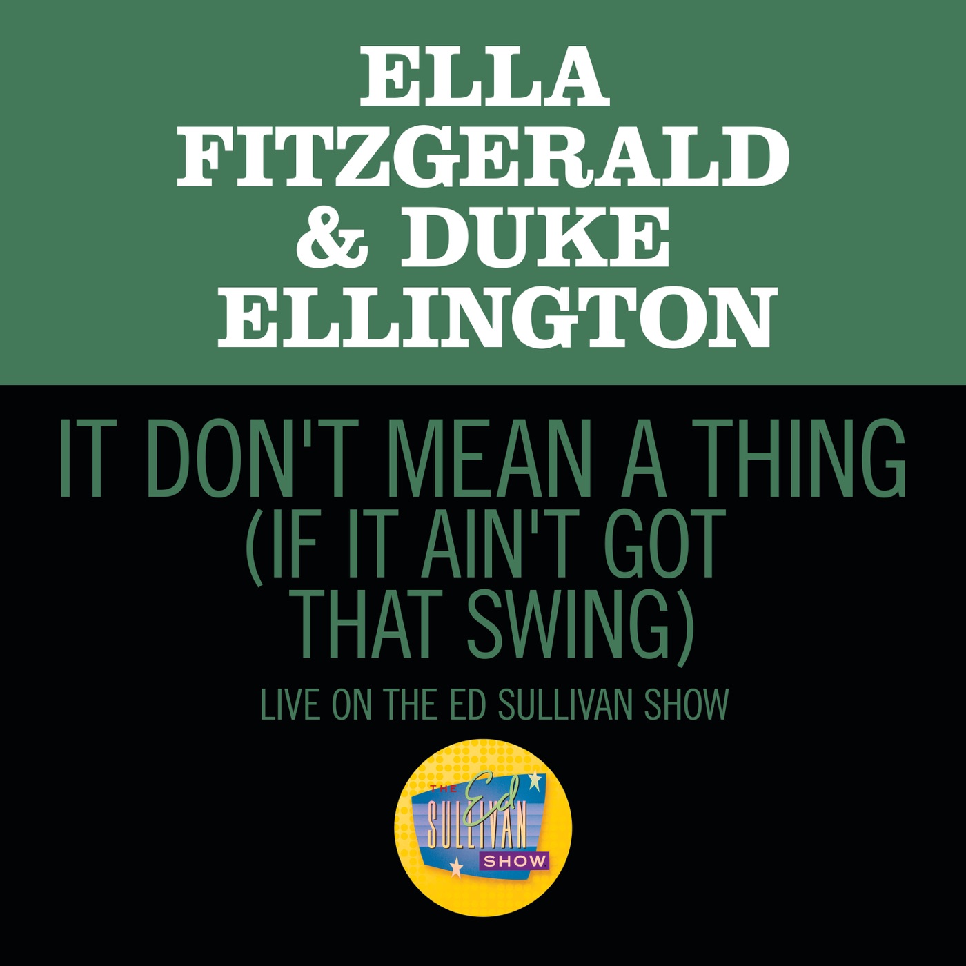 Ella Fitzgerald – It Don’t Mean A Thing (If It Ain’t Got That Swing) [Live On The Ed Sullivan Show, March 7,1965] – Single(00602507363949)【16bit／44.1kHz】美国区-OppsUnote音乐广场