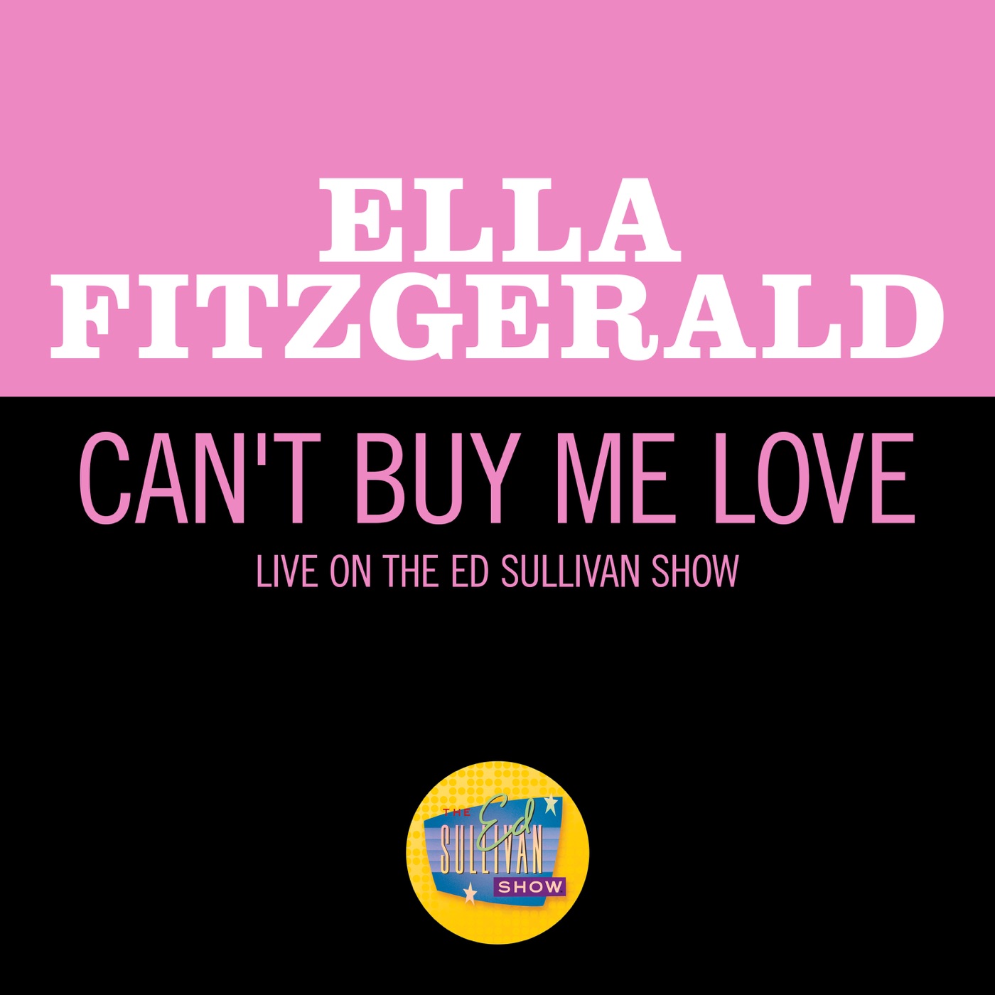 Ella Fitzgerald – Can’t Buy Me Love (Live On The Ed Sullivan Show, April 28, 1968) – Single(00602435195520)【16bit／44.1kHz】美国区-OppsUnote音乐广场