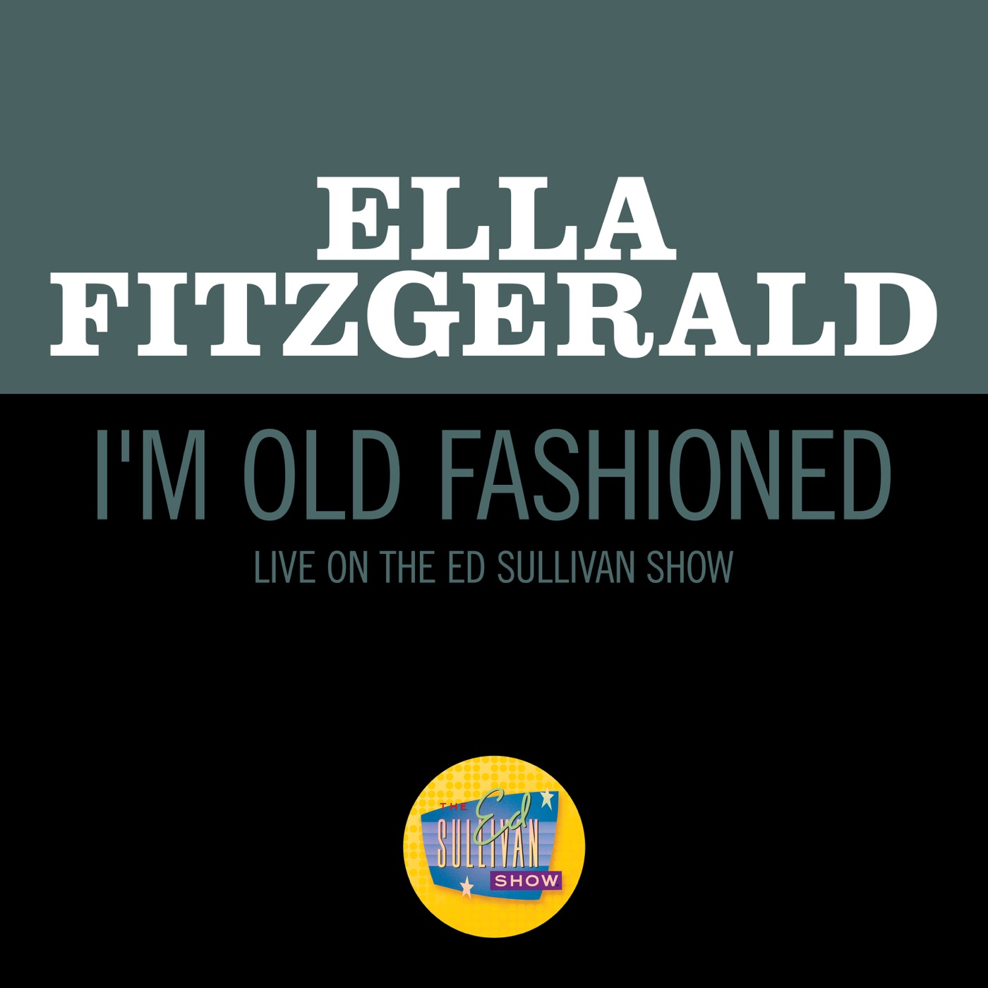 Ella Fitzgerald – I’m Old Fashioned (Live On The Ed Sullivan Show, May 5, 1963) – Single(00602435195483)【16bit／44.1kHz】美国区-OppsUnote音乐广场