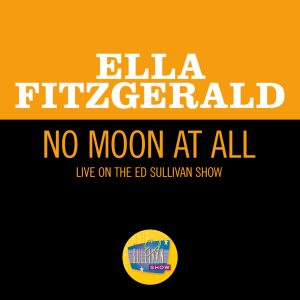Ella Fitzgerald – No Moon At All (Live On The Ed Sullivan Show, May 5, 1963) – Single(00602435195407)【16bit／44.1kHz】美国区-OppsUnote音乐广场