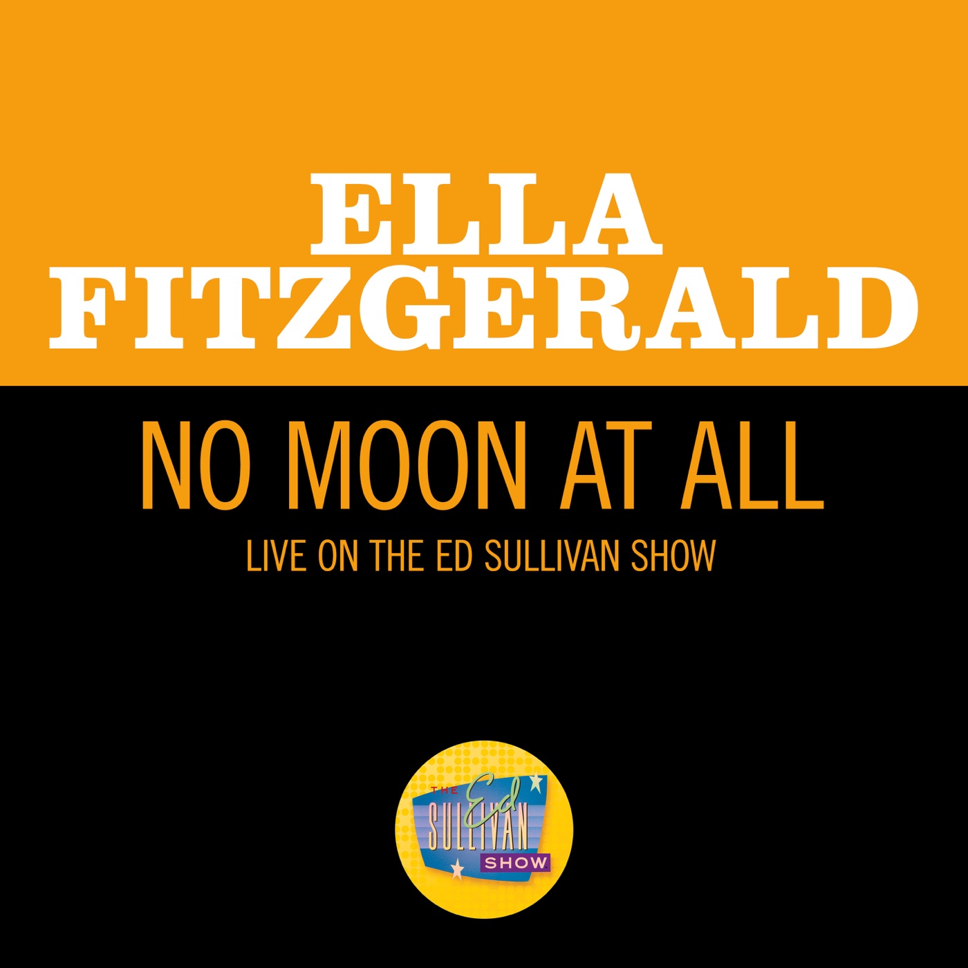 Ella Fitzgerald – No Moon At All (Live On The Ed Sullivan Show, May 5, 1963) – Single(00602435195407)【16bit／44.1kHz】美国区-OppsUnote音乐广场