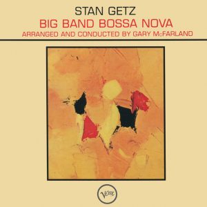 Stan Getz – Big Band Bossa Nova(00602537758142)【24bit／44.1kHz】美国区-OppsUnote音乐广场