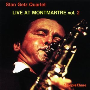 Stan Getz – Live At Montmartre, Vol. 2(716043107421)【16bit／44.1kHz】美国区-OppsUnote音乐广场