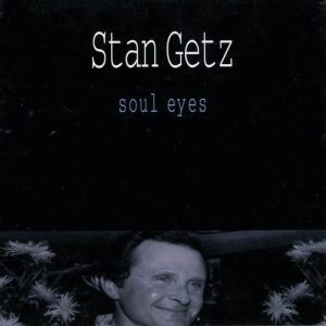 Stan Getz – Soul Eyes (Live)(00013431478324)【16bit／44.1kHz】美国区-OppsUnote音乐广场