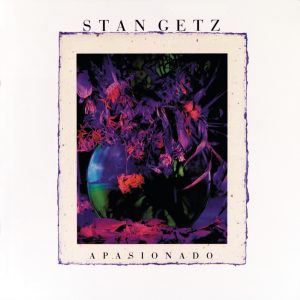 Stan Getz – Apasionado(00602577175800)【16bit／44.1kHz】美国区-OppsUnote音乐广场
