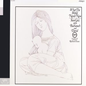 Stan Getz – What the World Needs Now – Stan Getz Plays Burt Bacharach and David(00602567829942)【16bit／44.1kHz】美国区-OppsUnote音乐广场