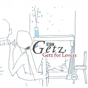 Stan Getz – Getz For Lovers(00602567828266)【16bit／44.1kHz】美国区-OppsUnote音乐广场