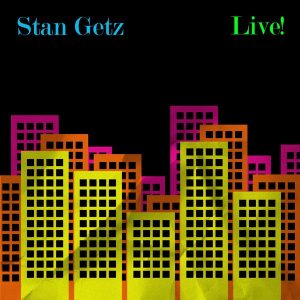 Stan Getz – Live!(7340027041765)【16bit／44.1kHz】美国区-OppsUnote音乐广场