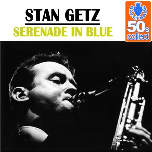 Stan Getz – Serenade in Blue (Remastered) – Single(5055478263704)【16bit／44.1kHz】美国区-OppsUnote音乐广场