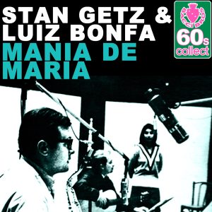 Stan Getz – Mania De Maria (Remastered) – Single(5055779337517)【16bit／48.0kHz】美国区-OppsUnote音乐广场