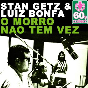 Stan Getz – O Morro Nao Tem Vez (Remastered) – Single(5055779337531)【16bit／48.0kHz】美国区-OppsUnote音乐广场