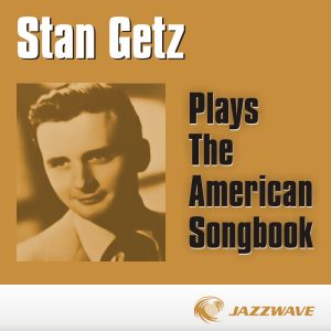 Stan Getz – Plays the American Songbook(881969751369)【16bit／44.1kHz】美国区-OppsUnote音乐广场
