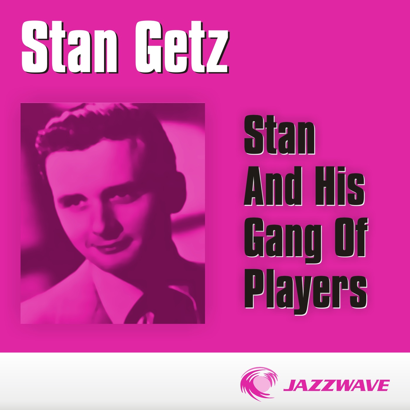 Stan Getz – Stan and His Gang of Players(881969753851)【16bit／44.1kHz】美国区-OppsUnote音乐广场