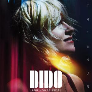 Dido – Friends (Ash Howes Edit) – Single(4050538524802)【24bit／44.1kHz】美国区-OppsUnote音乐广场