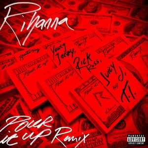 Rihanna – Pour It Up (Remix) [feat. Young Jeezy, Rick Ross, Juicy J & T.I.] – SingleⒺ(00602537370528)【16bit／44.1kHz】美国区-OppsUnote音乐广场