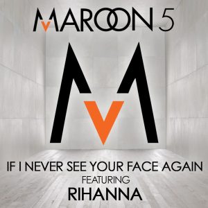 Maroon 5 – If I Never See Your Face Again (feat. Rihanna) – Single(00602517737600)【16bit／44.1kHz】美国区-OppsUnote音乐广场