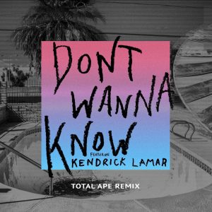 Maroon 5 – Don’t Wanna Know (feat. Kendrick Lamar) [Total Ape Remix] – Single(00602557378030)【16bit／44.1kHz】美国区-OppsUnote音乐广场