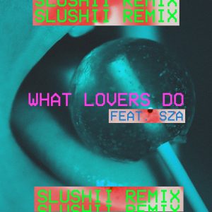 Maroon 5 – What Lovers Do (feat. SZA) [Slushii Remix] – Single(00602567031505)【16bit／44.1kHz】美国区-OppsUnote音乐广场