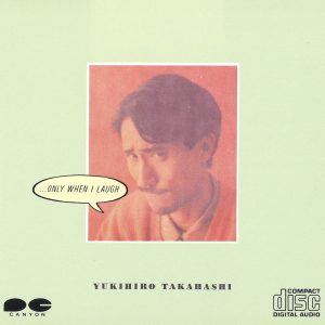 高橋幸宏 – ・・・ONLY WHEN I LAUGH(4988012223432)【16bit／44.1kHz】日本区-OppsUnote音乐广场