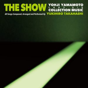 高橋幸宏 – THE SHOW ／ YOHJI YAMAMOTO COLLECTION MUSIC by Yukihiro Takahashi(4549767127538)【16bit／44.1kHz】日本区-OppsUnote音乐广场