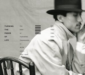 高橋幸宏 – Turning The Pages Of Life THE BEST OF YUKIHIRO TAKAHASHI IN ALFA YEARS 1981-1985(4582290404028)【16bit／44.1kHz】日本区-OppsUnote音乐广场