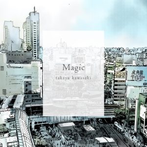 川崎鷹也 – Magic – EP(190296597411)【24bit／48.0kHz】日本区-OppsUnote音乐广场