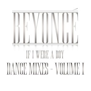 Beyoncé – If I Were a Boy (Dance Mixes, Vol. I)(888880993113)【16bit／44.1kHz】美国区-OppsUnote音乐广场