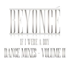 Beyoncé – If I Were a Boy (Dance Mixes, Vol. II)(888880993007)【16bit／44.1kHz】美国区-OppsUnote音乐广场
